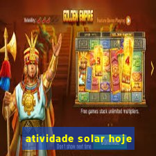 atividade solar hoje